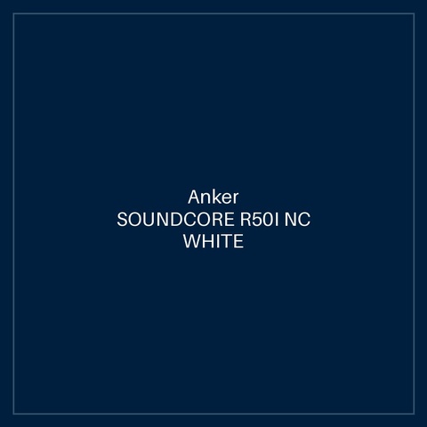 SOUNDCORE R50I NC WHITE