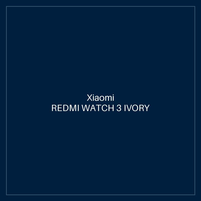 REDMI WATCH 3 IVORY