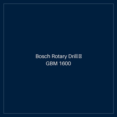 Bosch Rotary Drill — GBM 1600 RE