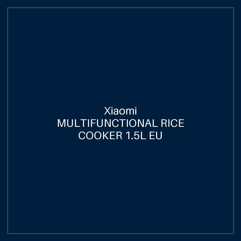 XIAOMI MULTIFUNCTIONAL RICE COOKER 1.5L EU