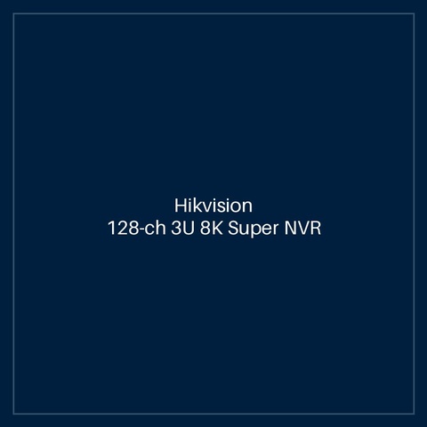Hikvision 128-ch 3U 8K Super NVR
