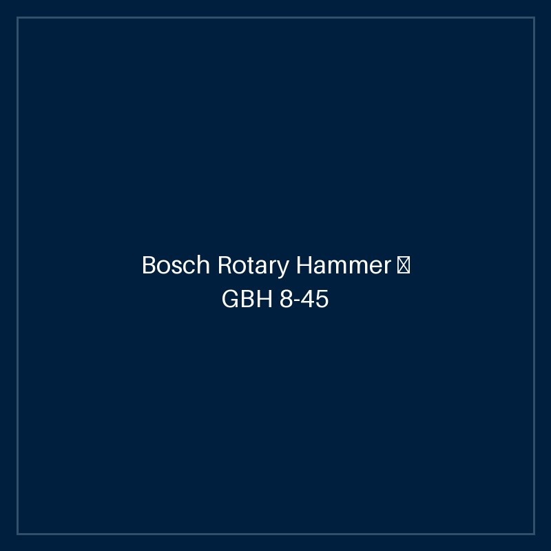 Bosch Rotary Hammer — GBH 8-45 DV