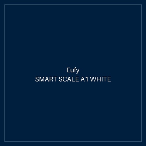 EUFY SMART SCALE A1 WHITE