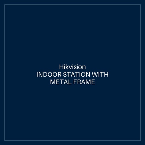 Hikvision INDOOR STATION WITH METAL FRAME