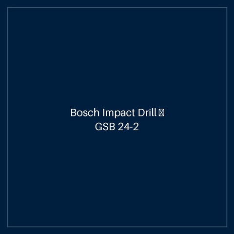 Bosch Impact Drill — GSB 24-2 (keyless)
