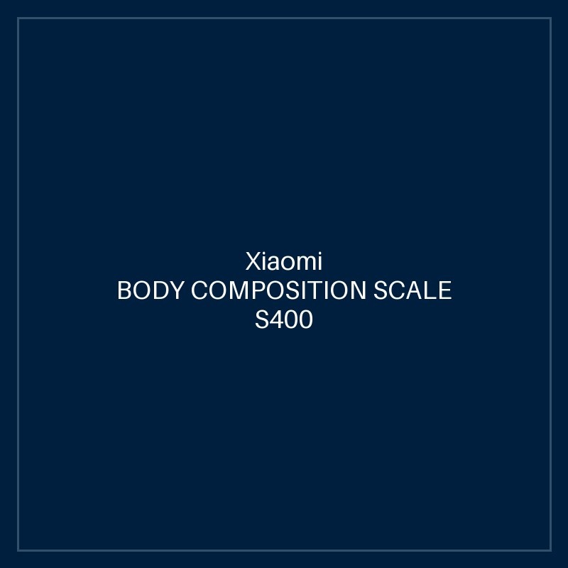 XIAOMI BODY COMPOSITION SCALE S400