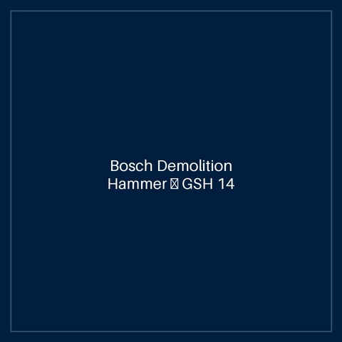 Bosch Demolition Hammer — GSH 14 C