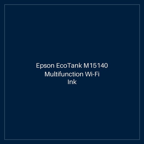 Epson EcoTank M15140 Multifunction Wi-Fi Ink Tank Printer