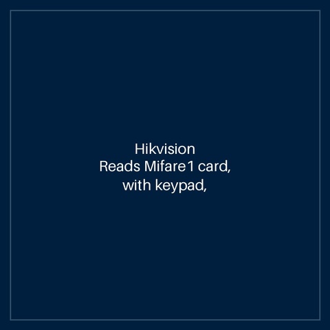 Hikvision Reads Mifare1 card, with keypad, Supports RS485 and Wiegand(W26/W34) protocol