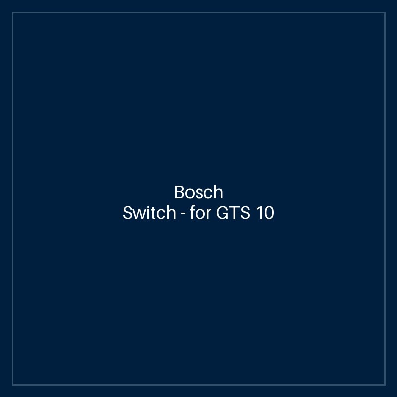 Bosch Switch — for GTS 10 J