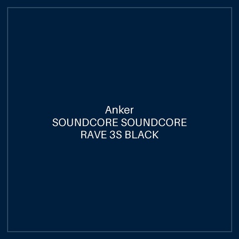 SOUNDCORE SOUNDCORE RAVE 3S BLACK