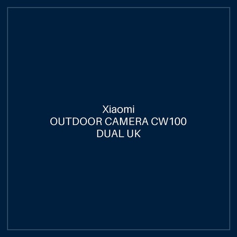 XIAOMI OUTDOOR CAMERA CW100 DUAL UK