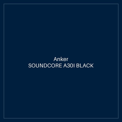 SOUNDCORE A30I BLACK