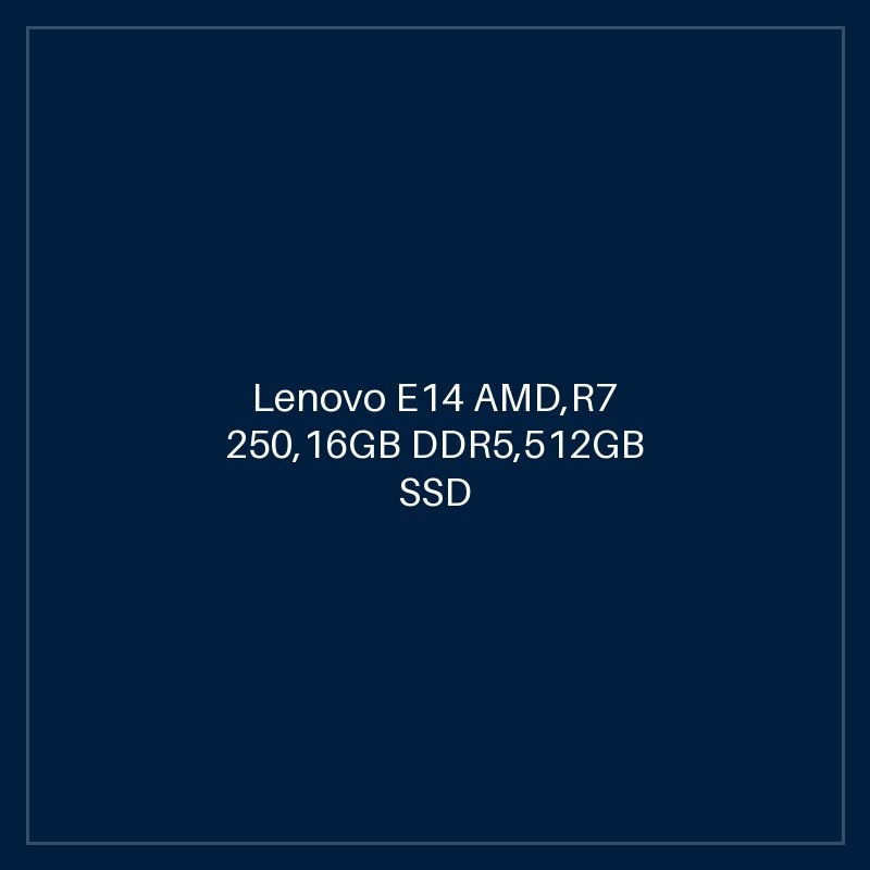Lenovo E14 AMD,R7 250,16GB DDR5,512GB SSD M.2 2242 TLC G4,Integrated,No OS,14.0" WUXGA AG 300nits,FHD IR Cam,Generic 2x2AX 6E+BT,Y-FPR,3 Cell 48Whr,65W USB-C 3PIN-UK,BKLT KB UK-ENG,1 Year Carry-in