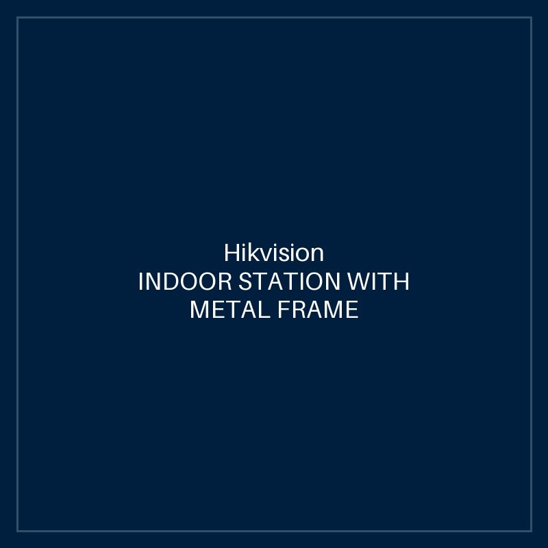 Hikvision INDOOR STATION WITH METAL FRAME