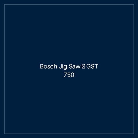 Bosch Jig Saw — GST 750