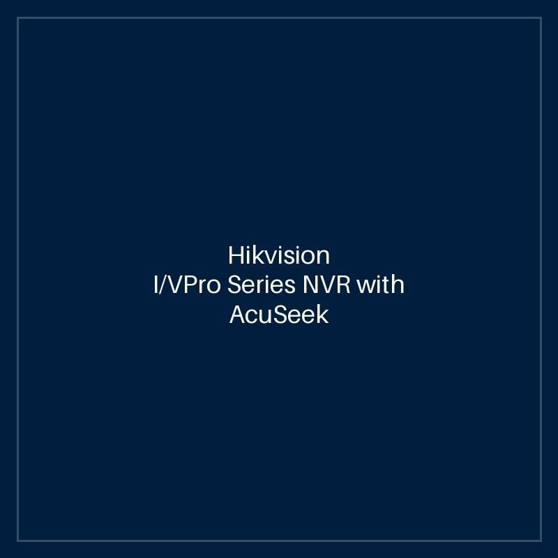 Hikvision I/VPro Series NVR with AcuSeek