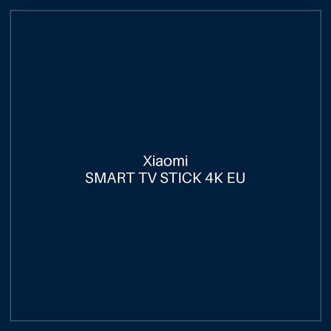 XIAOMI SMART TV STICK 4K EU