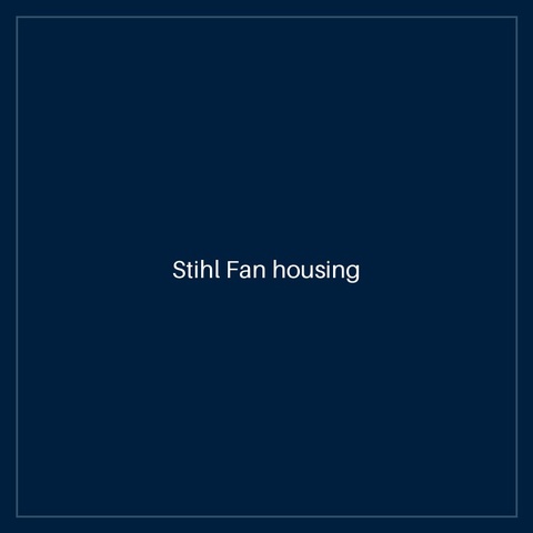 Stihl Fan housing
