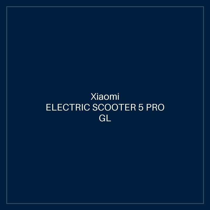 XIAOMI ELECTRIC SCOOTER 5 PRO GL