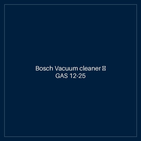 Bosch Vacuum cleaner — GAS 12-25 PL