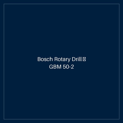 Bosch Rotary Drill — GBM 50-2