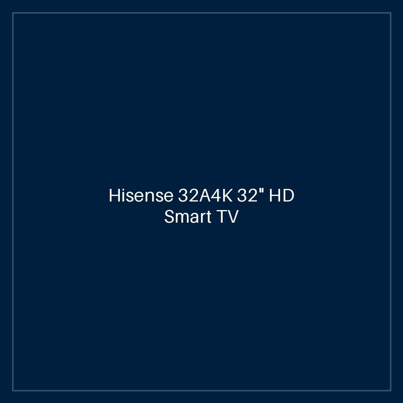 Hisense 32A4K 32" HD Smart TV