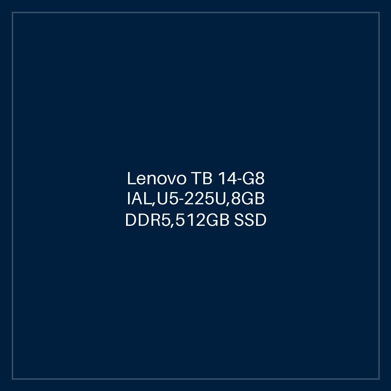 Lenovo TB 14-G8 IAL,U5-225U,8GB DDR5,512GB SSD M.2 2242 QLC G4,Integrated,No OS,14.0" WUXGA 300nits,FHD Cam,Wi-fi AX 2x2 6E+BT,Y-FPR,3 Cell 45Whr,65W USB-C 3PIN-UK,BKLT KB UK-ENG,2Y Carry-in,Topload Case