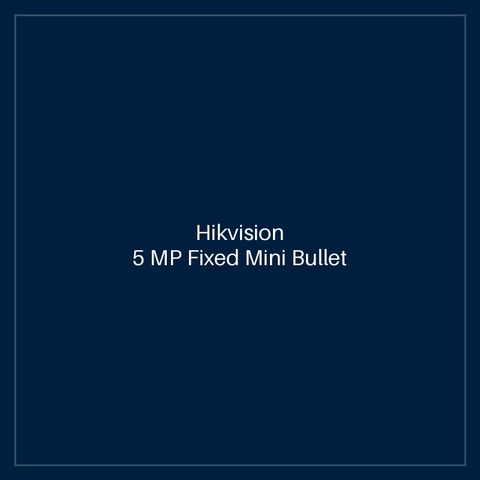 Hikvision - 5 MP Fixed Mini Bullet Camera