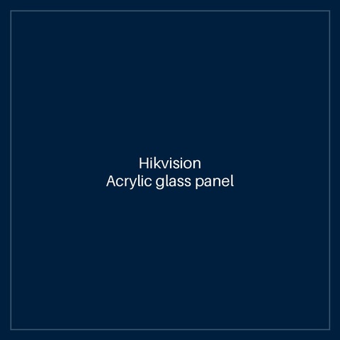 Hikvision Acrylic glass panel