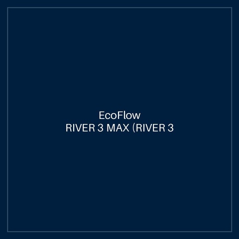ECOFLOW RIVER 3 MAX (RIVER 3 PLUS + EXTRA BATTERY 300) 600W / 572Wh