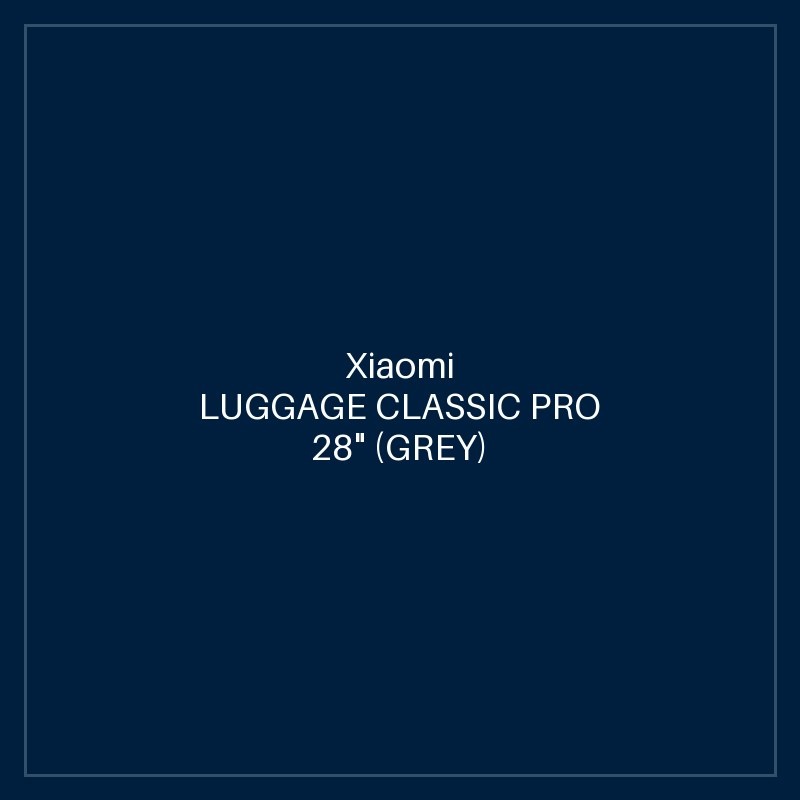 XIAOMI LUGGAGE CLASSIC PRO 28" (GREY)