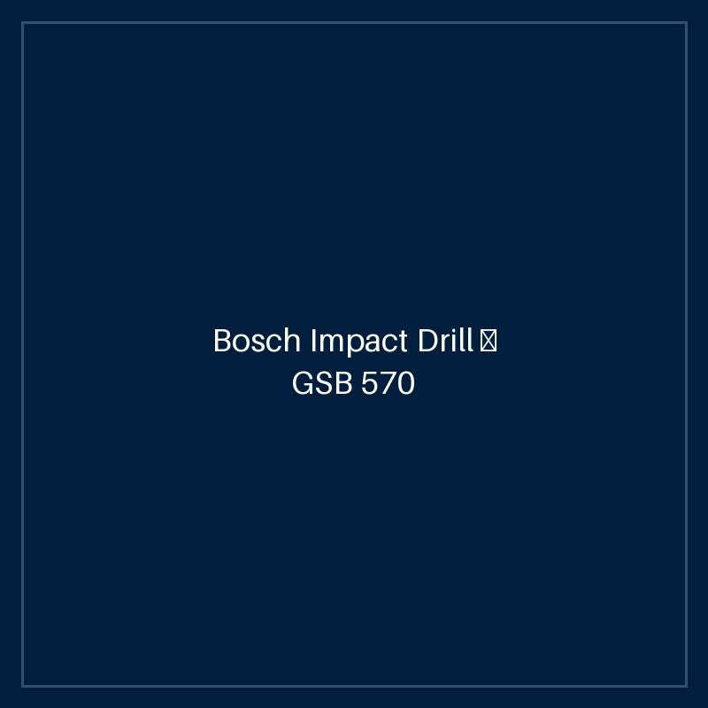 Bosch Impact Drill — GSB 570