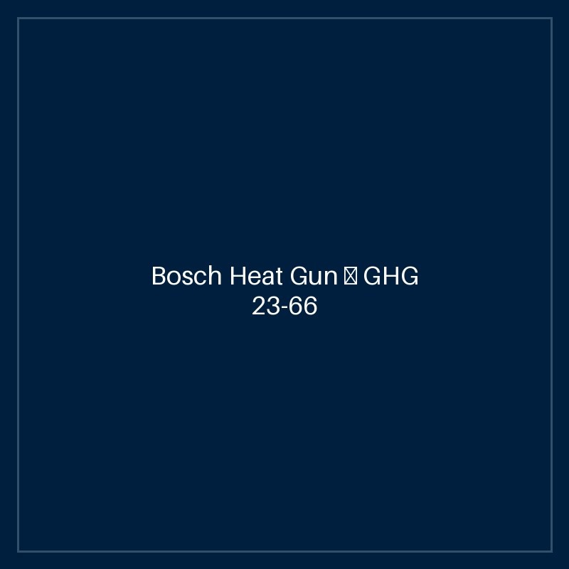Bosch Heat Gun — GHG 23-66 + acc